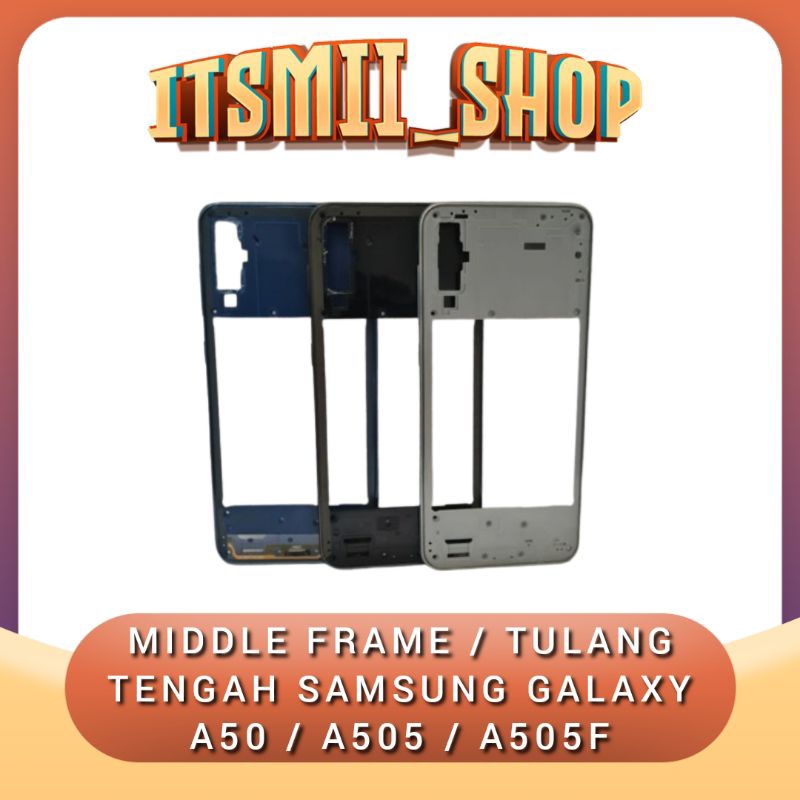 Middle Frame - Tulang Tengah Bezel - Tutup Mesin Samsung Galaxy A50 A505F A505