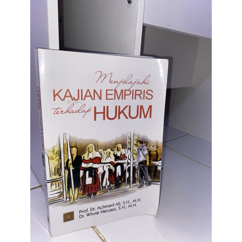 

BUKU KAJIAN EMPIRIS TERHADAP HUKUM Prof. Dr. Achmad Ali, S.H., M.H. Dr. Wiwie Heryani, S.H., M.H.