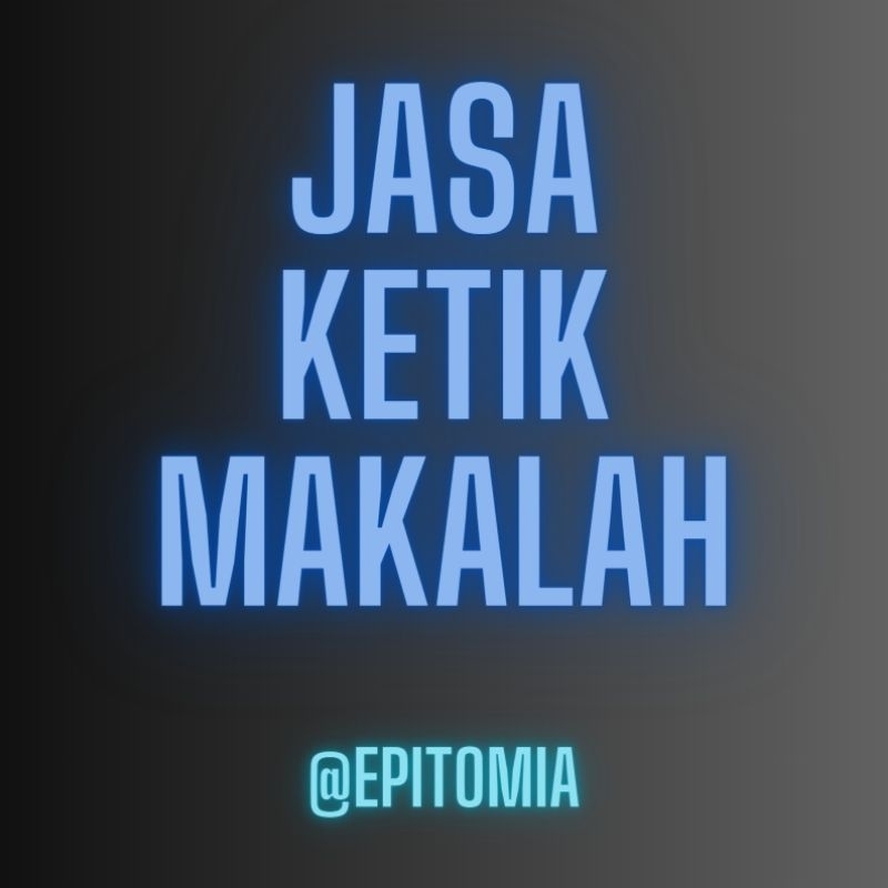 Jasa Ketik Makalah Sekolah dan Kuliah