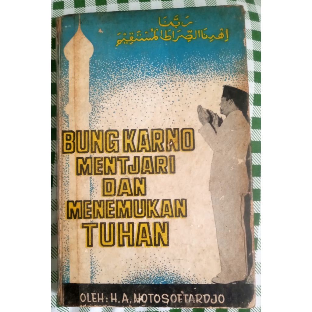 Bung Karno Mentjari Dan Menemukan Tuhan - HA Notosoetardjo [buku kuno 1964, asli]