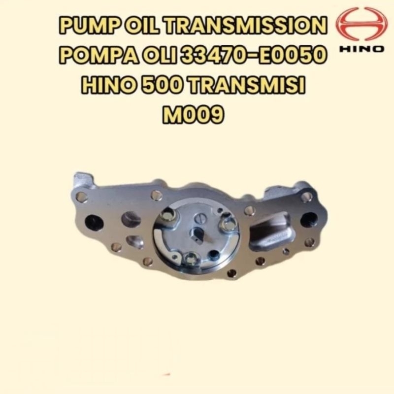 PUMP OIL T/M 33470-E0050 POMPA OLI TRANSMISI M009 HINO 500 FM26OJD