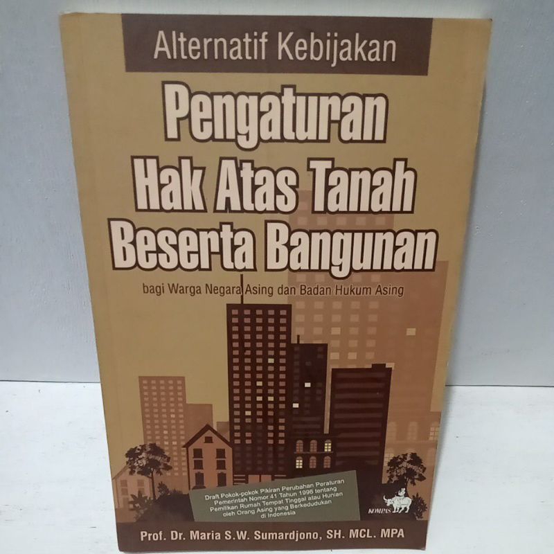 Buku Original ALTERNATIF KEBIJAKAN PENGATUR HAK ATAS TANAH BESERTA BANGUNAN - PROF. DR. MARIA S.W. S