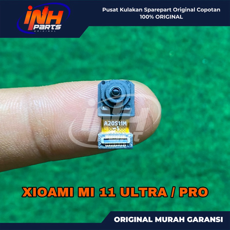 [INH PARTS] KAMERA CAMERA DEPAN XIAOMI MI11 ULTRA / MI11 PRO ORIGINAL COPOTANMI