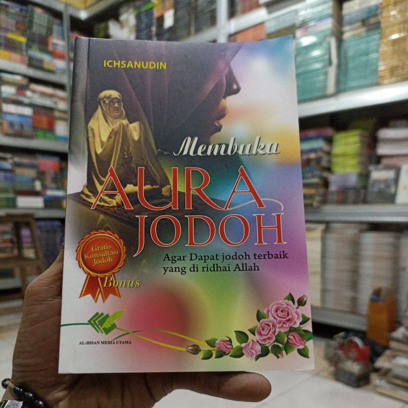 BUKU MOTIVASI ISLAMI / BACAAN AGAMA / MEMBUKA AURA JODOH AGAR DAPAT JODOH TERBAIK YANG DI RIDHAI ALL