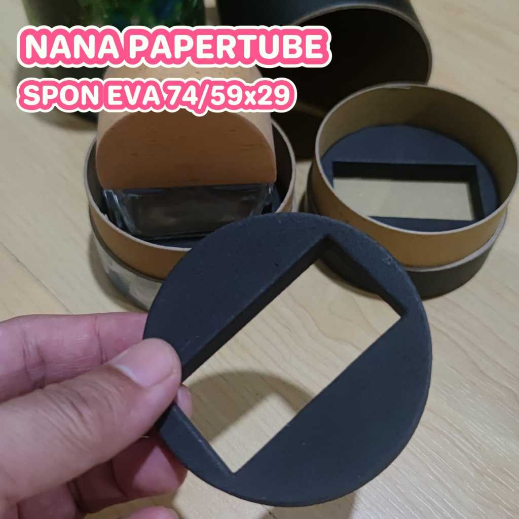 

SPON EVA CUSTOM 74/59X29 NANA PAPER TUBE [BUKAAN BAWAH] DIAMETER PAPER TUBE 8 CM BOTOL KOTAK 6X3 CM