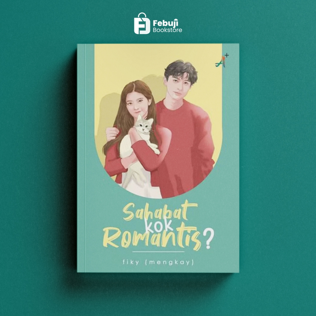 Novel Sahabat Kok Romantis? - Fiky Mengkay (Aksara Plus)