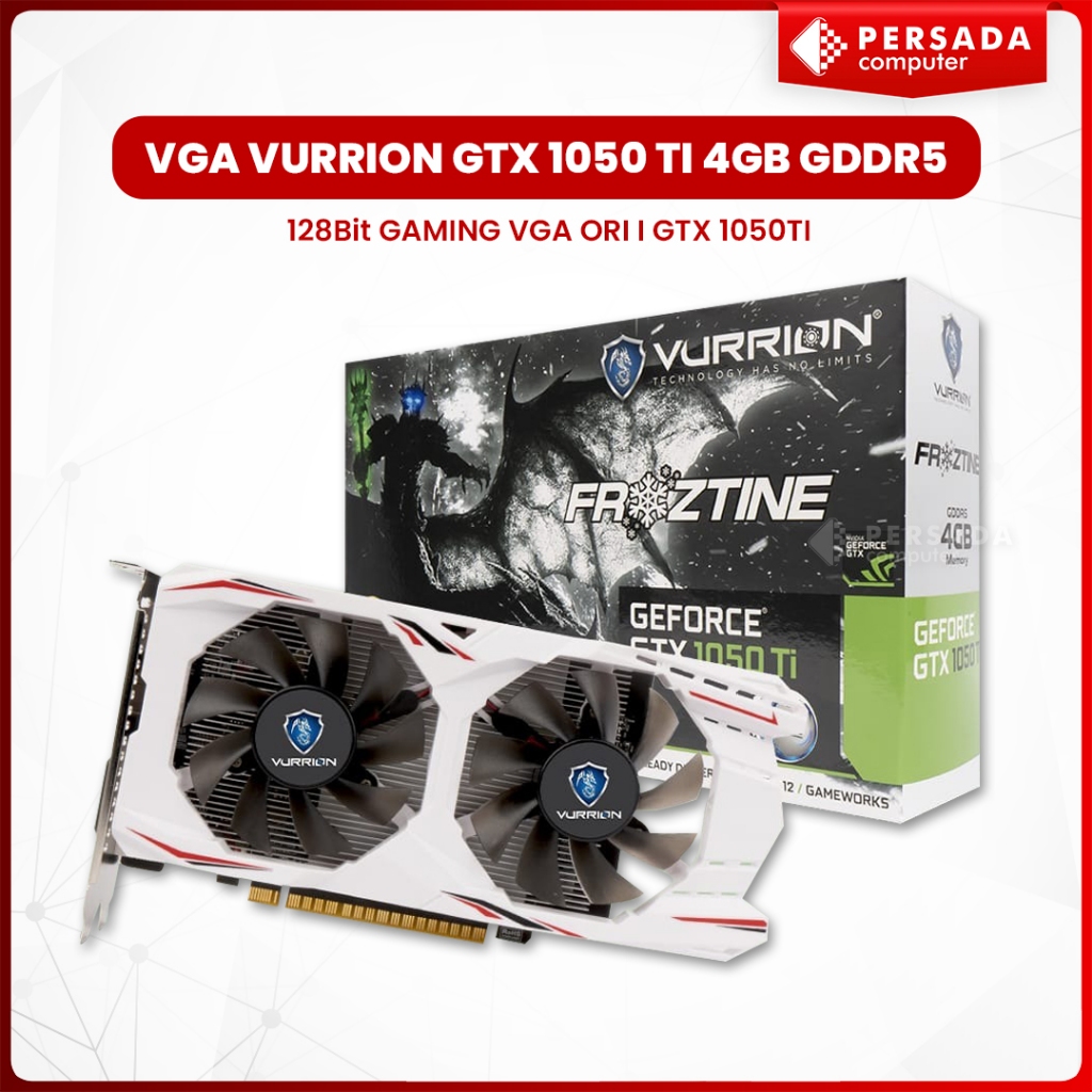 VGA VURRION GTX 1050 TI 4GB GDDR5 128Bit GAMING VGA ORI I GTX 1050TI
