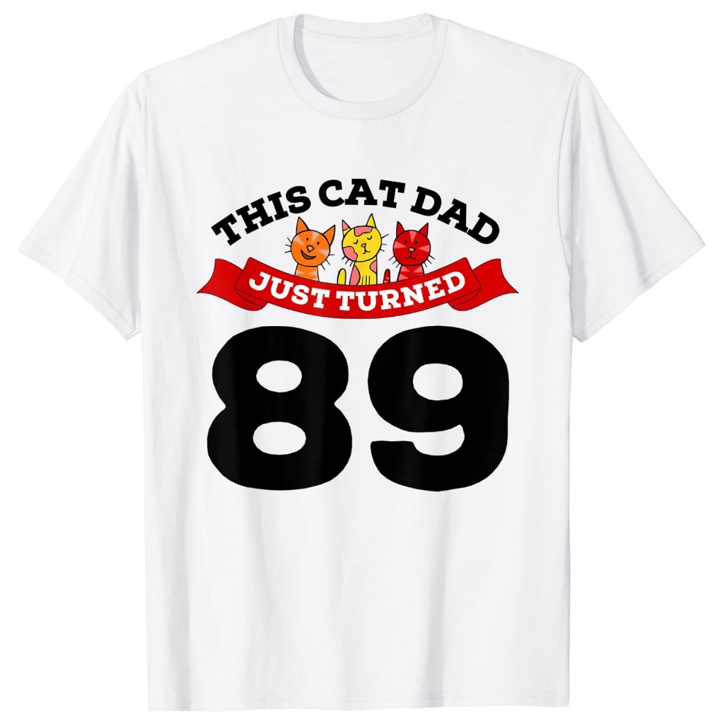 Baru Berusia 89 Tahun, Ayah Kucing, Ulang Tahun ke-89, Pecinta Kucing, Hadiah Lelucon Ulang Tahun T-