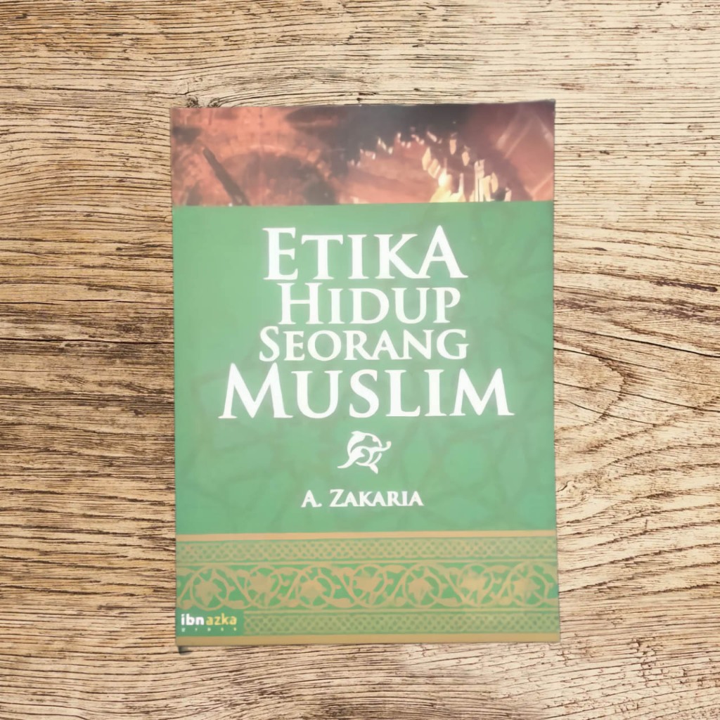 Buku Akhlaq Etika Hidup Seorang Muslim - Aceng Zakaria - Ibn Azka ibnazka publishing a. zakaria etik