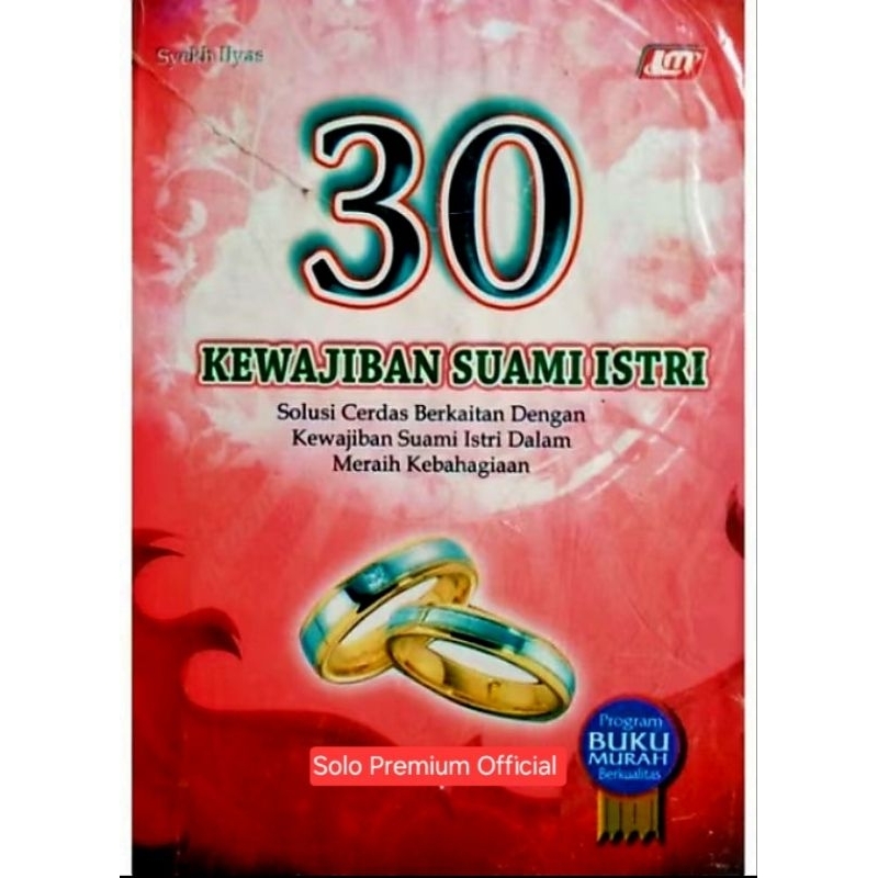 BUKU 30 KEWAJIBAN SUAMI ISTRI SOLUSI CERDAS BERKAITAN DENGAN KEWAJIBAN SUAMI ISTRI DALAM MERAIH KEBA