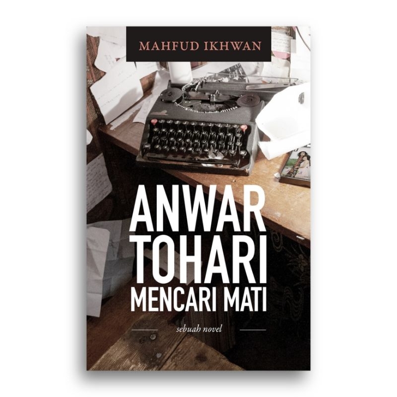 Buku Anwar Tohari Mencari Mati Mahfud Ikhwan