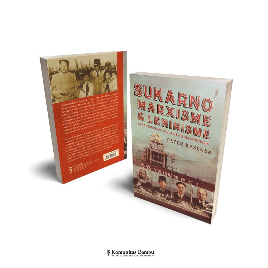 SUKARNO, MARXISME & LENINISME: Akar Pemikiran Kiri & Revolusi Indonesia (Cet-2)