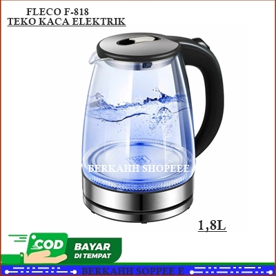 Teko Listrik Kaca 1,8 Liter Fleco F-818 / Electric Kettle / Pemanas Air Otomatis Promo Terbaru