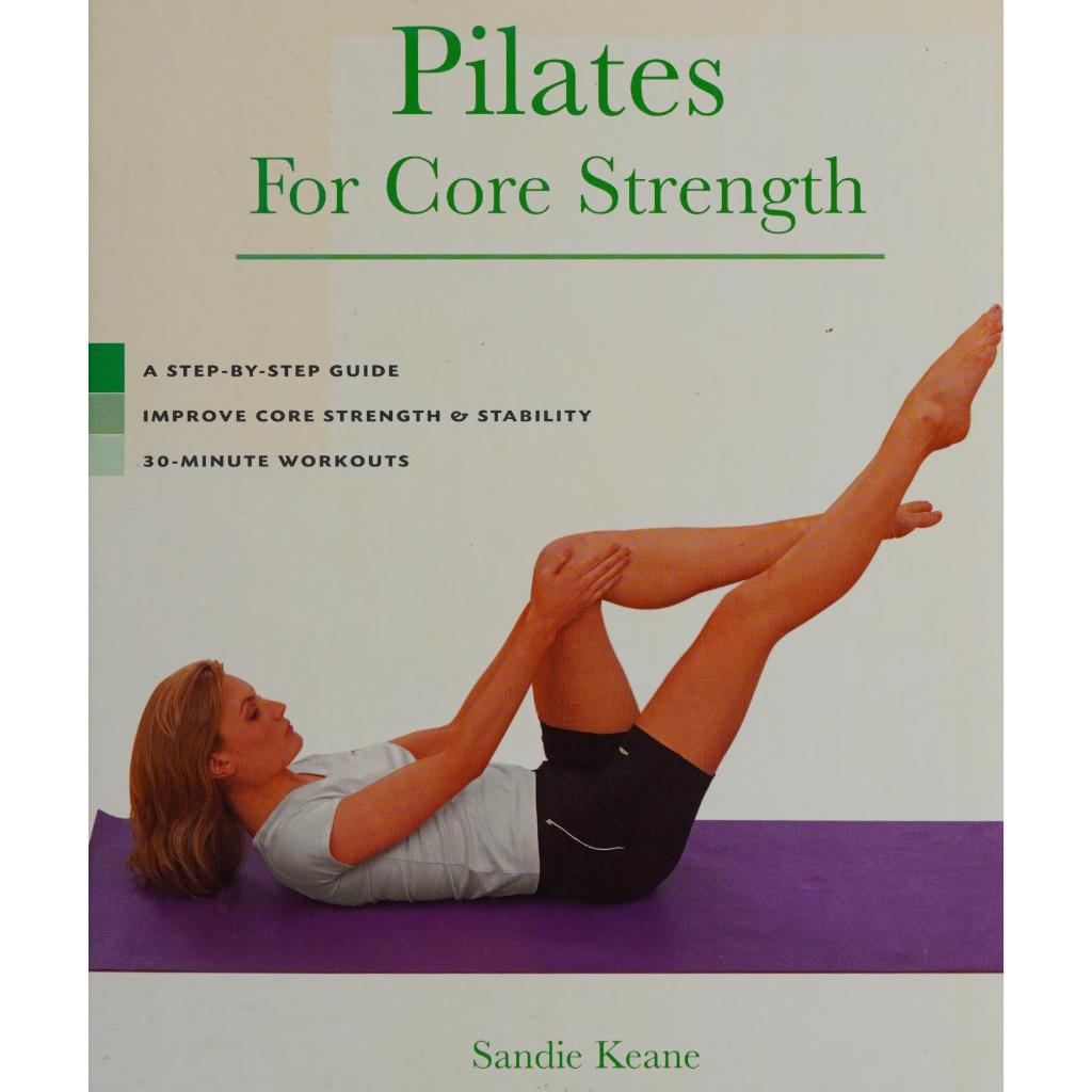 

Pilates for Core Strength A Step-by-step Guide to Improve Sandie Keane