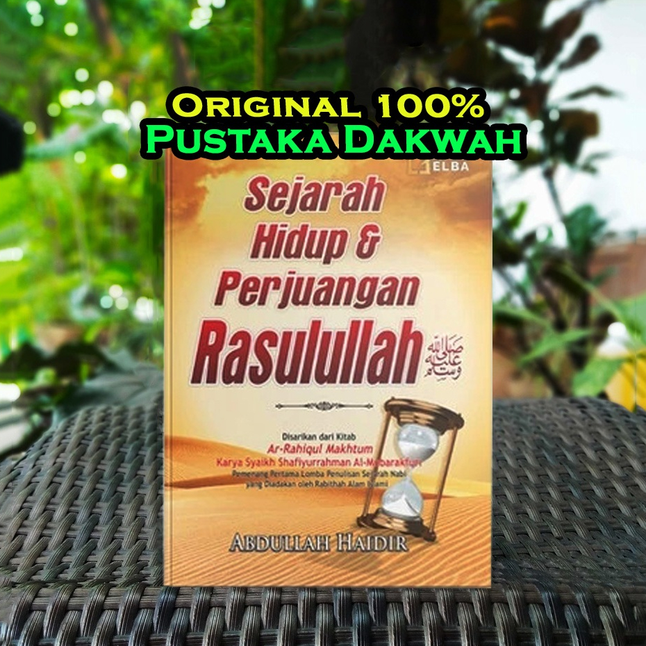 Sejarah Hidup Dan Perjuangan Rasulullah ORIGINAL Abdullah Haidar - Disarikan Dari Kitab Ar Rahiqul M