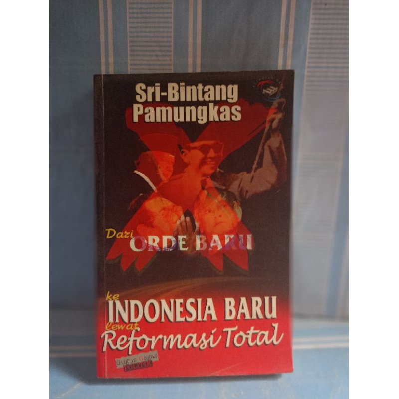 DARI ORDE BARU KE INDONESIA BARU LEWAT REFORMASI TOTAL by sri-bintang pamungkas
