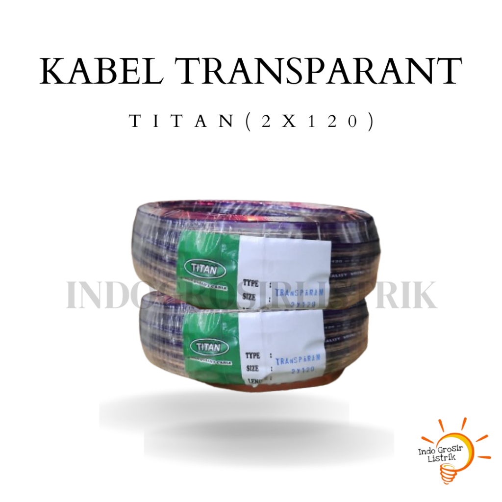 Kabel Transparan 2x120 30y TITAN Kabel Listrik 2x120 17m Serabut Kabel Listrik Bening