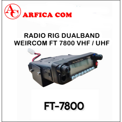 JUAL RADIO RIG DUALBAND WEIRCOM FT 7800 ORIGINAL GARANSI RESMI WEIRCOM FT-7800 DUALBAND