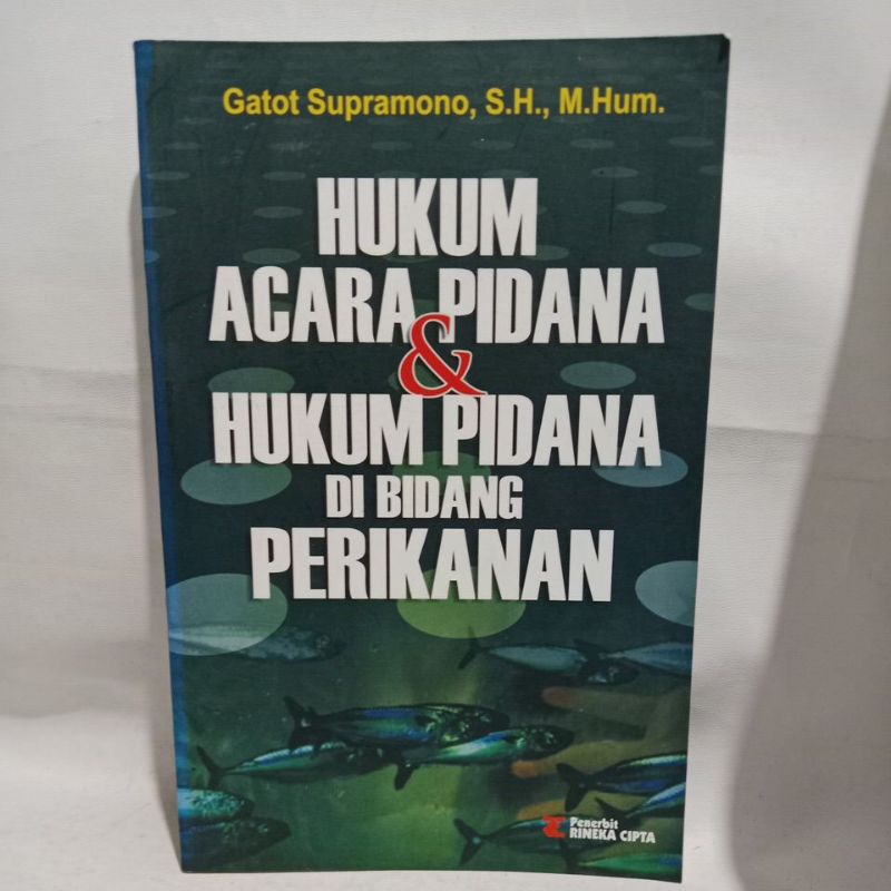 Buku Hukum Acara Pidana Dan Hukum Pidana Di Bidang Perikanan -Gatot Supramono, S.H., M.Hum
