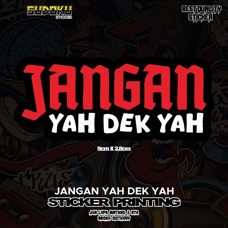 

STICKER STIKER PRINTING JANGAN YAH DEK YAH VIRAL TIKTOK FYP