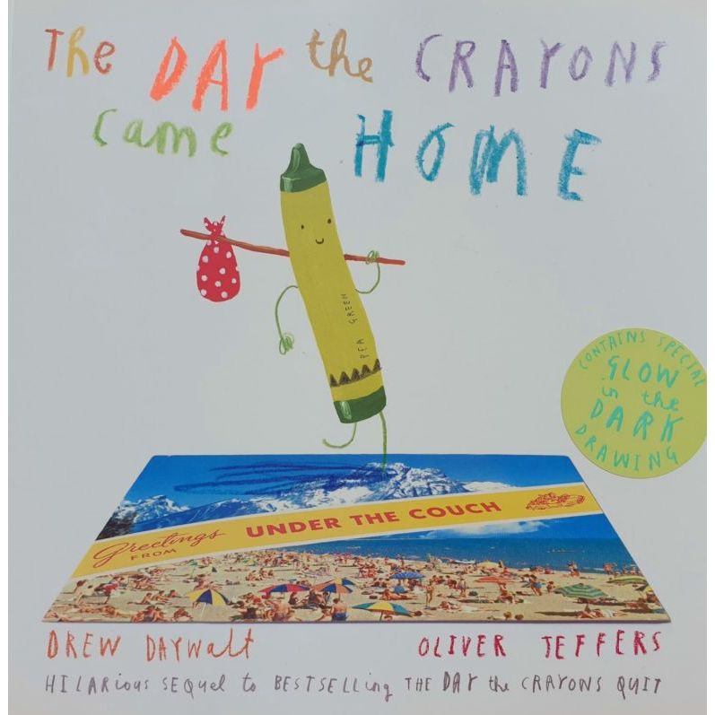 

The Day the Crayons Came Home Drew Daywalt & Oliver Jeffers