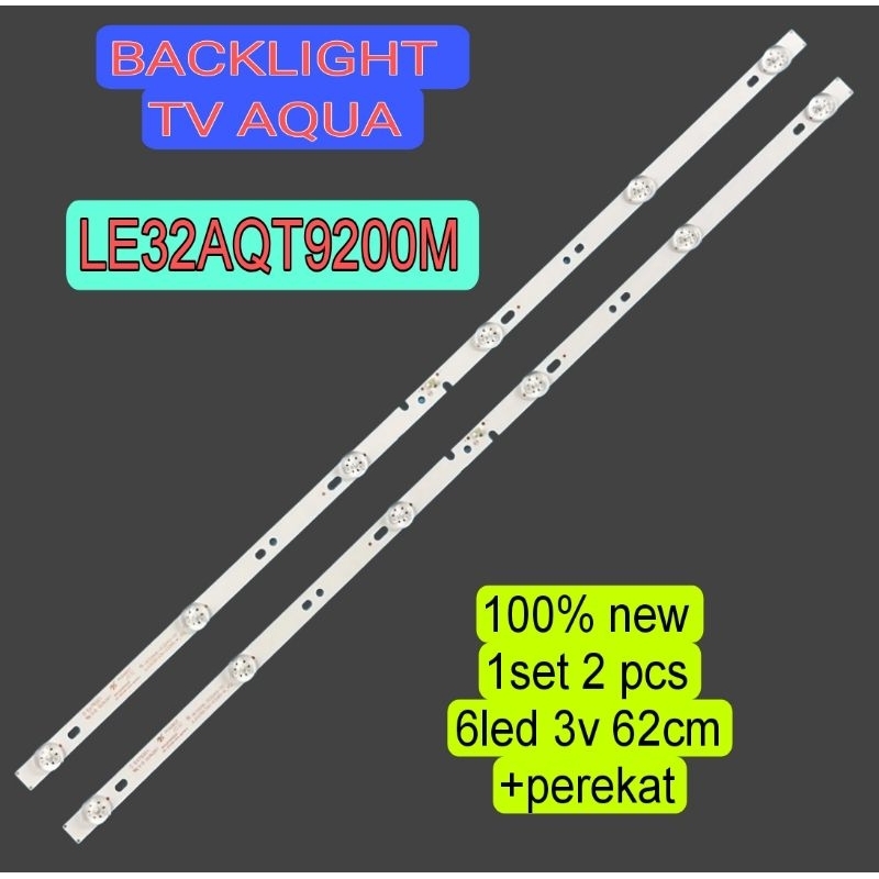 LAMPU LED BL BACKLIGHT TV AQUA 32AQT9200M LE32AQT9200M 32AQT9200