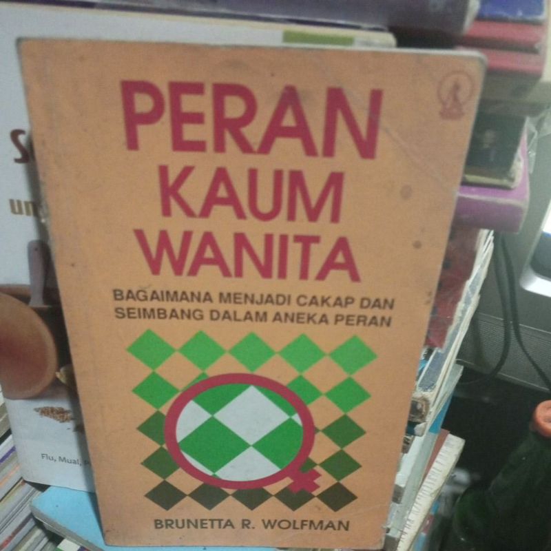 BUKU PERAN KAUM WANITA ( BAGAIMANA MENJADI CAKAP DAN SEIMBANG DALAM ANEKA PERAN)