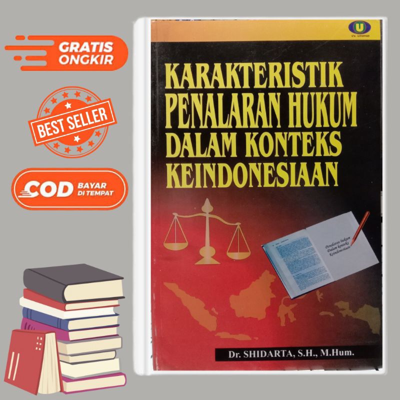 Buku KARAKTERISTIK PENALARAN HUKUM DALAM KONTEKS KEINDONESIAAN - Dr.SHIDARTA,S.H.,M.Hum.