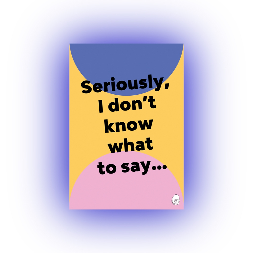 

WHATPIXIESEES - Card - I Don't Know What To Say