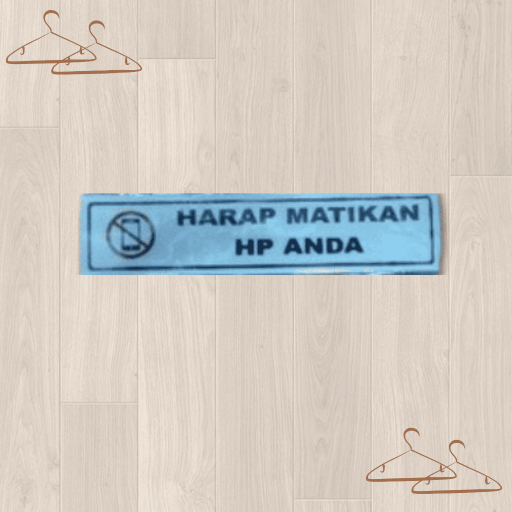 

SIGN LABEL HARAP MATIKAN HP ANDA PLAT (1 BUAH)
