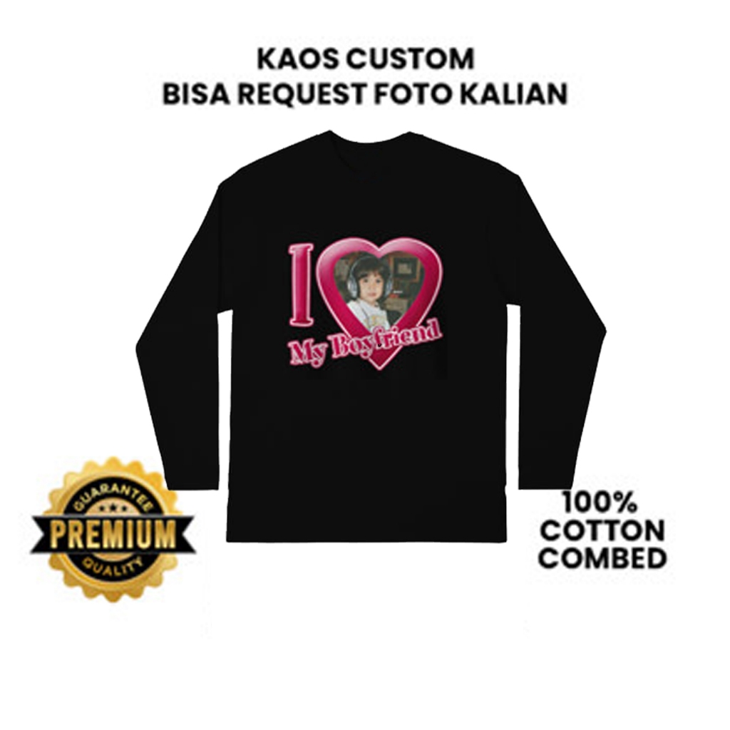 KAOS CUSTOM BOYFRIEND BISA PAKAI FOTO SENDIRI LENGAN PANJANG