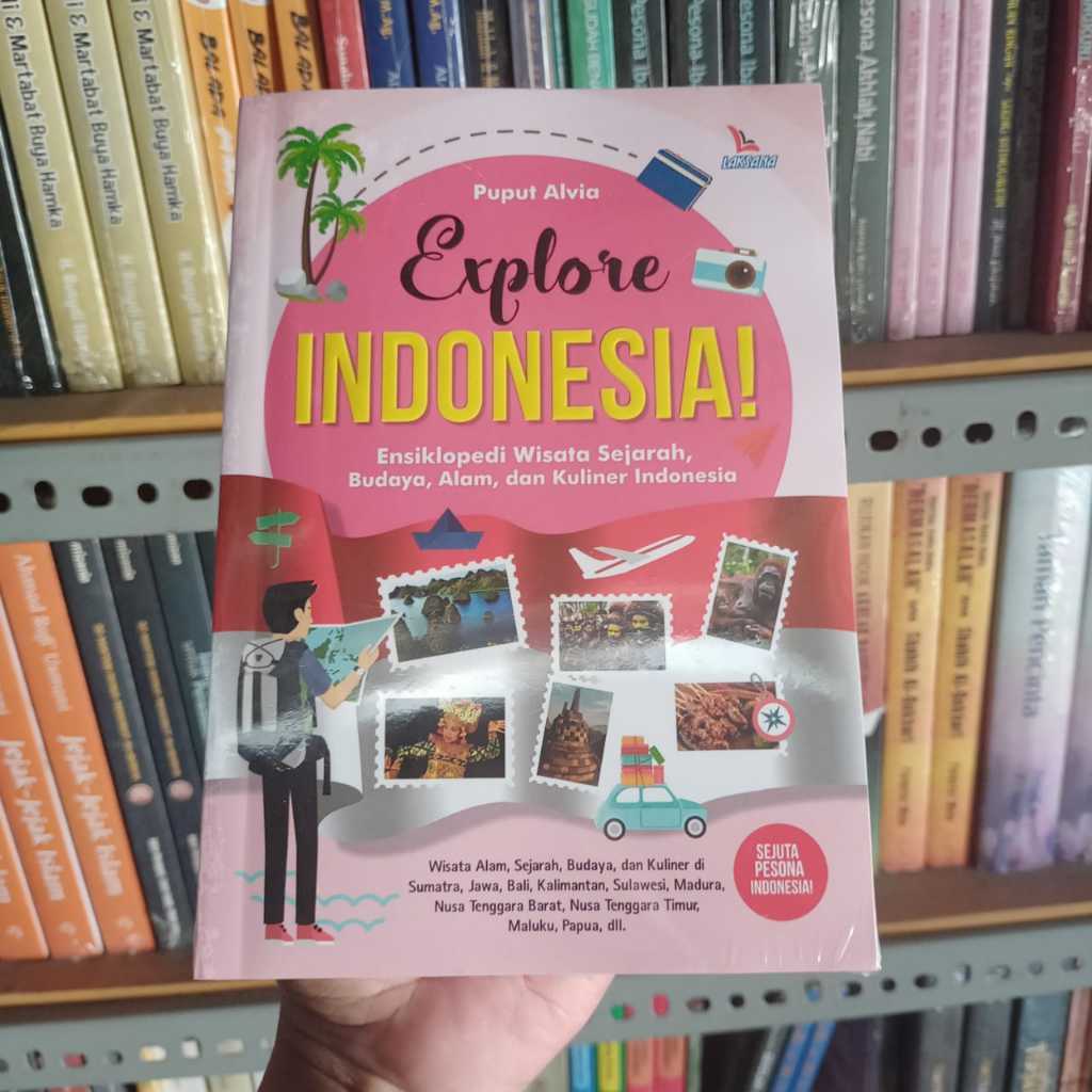 Buku Explore Indonesia - Ensiklopedi Wisata Sejarah Budaya Alam & Kuliner Indonesia - Laksana Ori