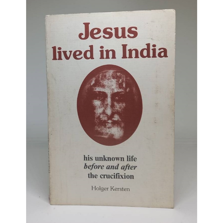Jesus Lived in India: His Unknown Life Before and After Crucifixion