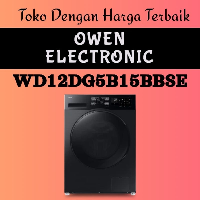 SAMSUNG MESIN CUCI 12 Kg DAN DRYER PENGERING WASHER AND DRYERS WD12DG5B15BBSE