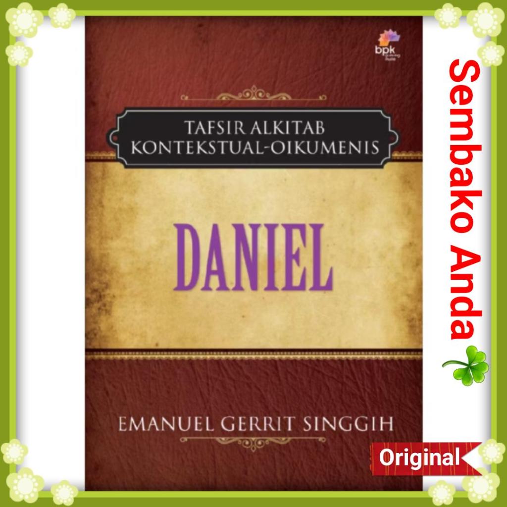Kitab Daniel. Tafsiran Alkitab. Emanuel Gerrit Singgih. Tafsir Alkitab Kontekstual-Oikumenis TAKO. T