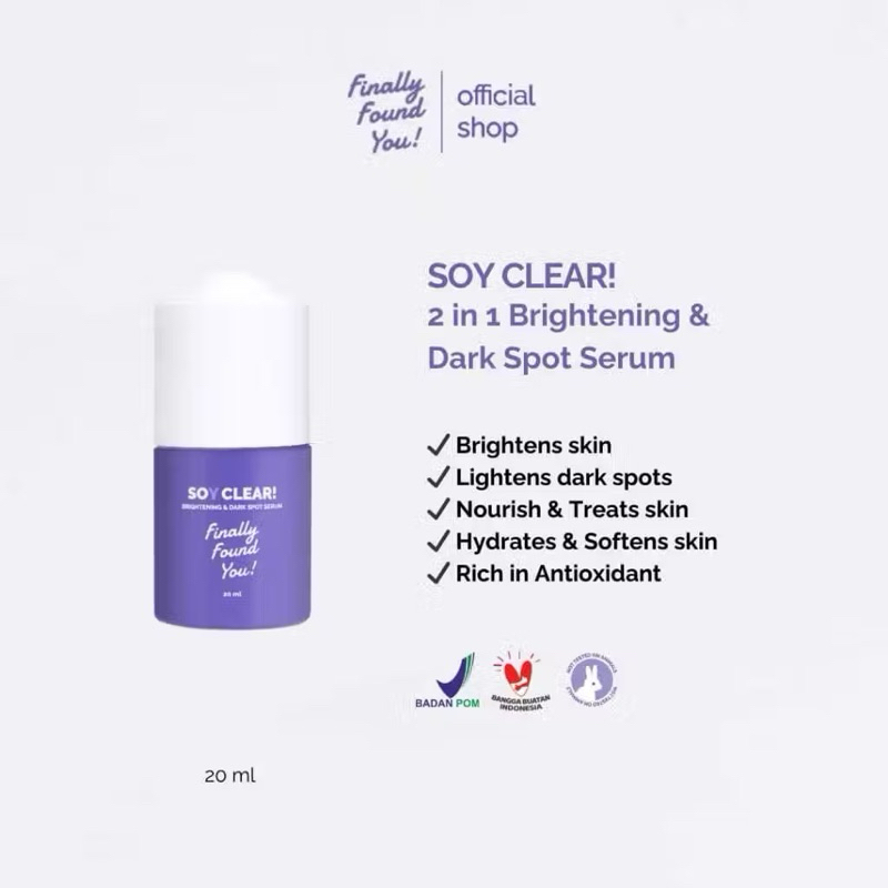Finally Found You SOY CLEAR Brightening & Dark Spot Serum WAJAH MUKA MENCERAHKAN MEMUDARKAN NODA HIP