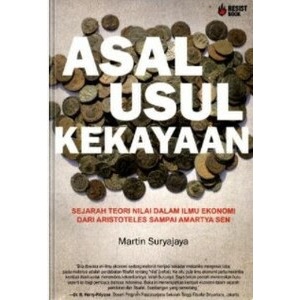 Asal Usul Kekayaan Sejarah Teori Nilai Dalam Ilmu Ekonomi - Martin Suryajana - NR