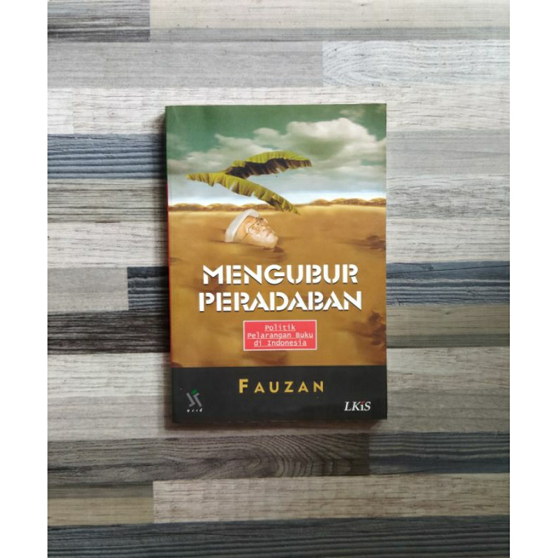 MENGUBUR PERADABAN POLITIK PELARANGAN BUKU DI INDONESIA (ORIGINAL)