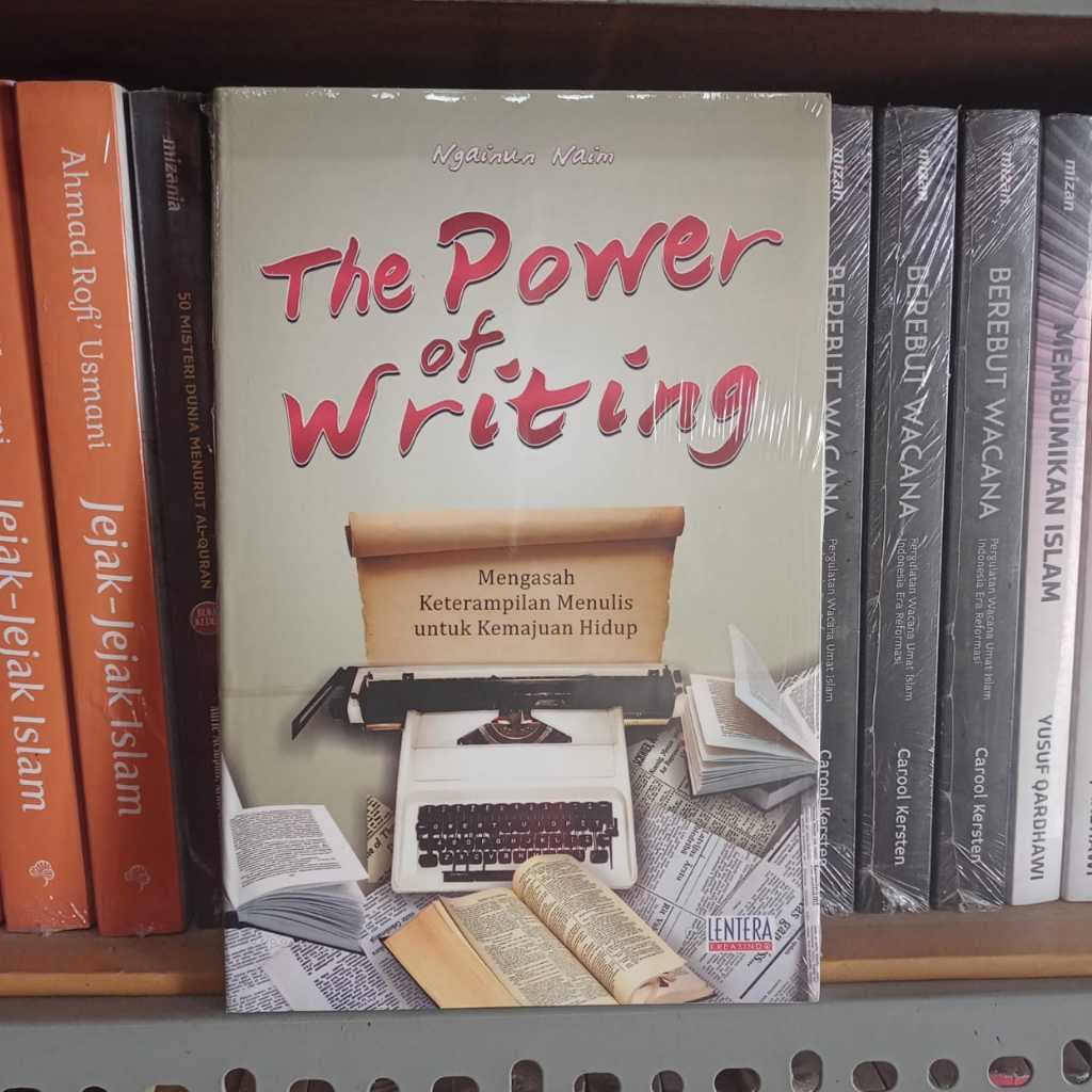 Buku The Power of Writing - Mengasah Keterampilan Menulis untuk Kemajuan Hidup - LenteraKreasindo