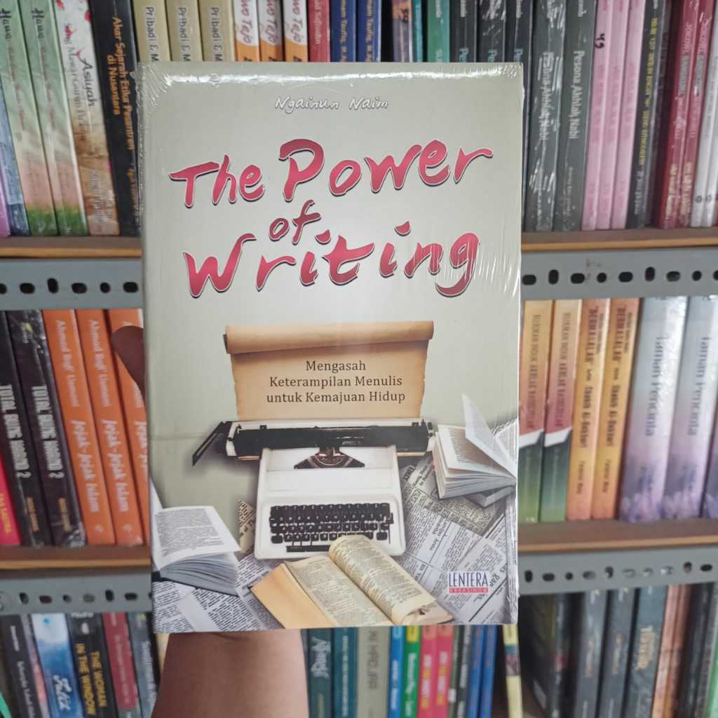 Buku The Power of Writing - Mengasah Keterampilan Menulis untuk Kemajuan Hidup - LenteraKreasindo