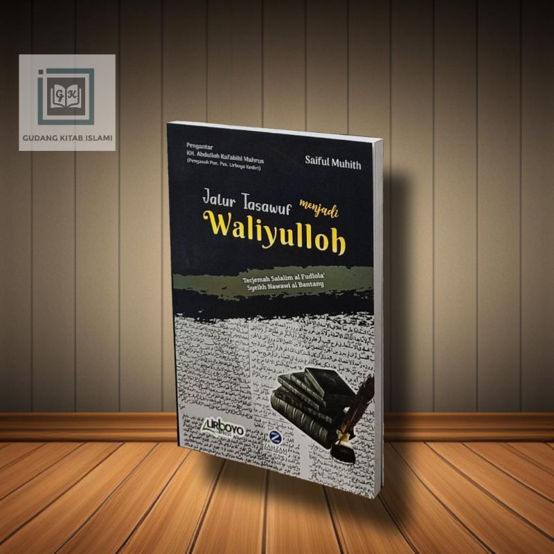 Jalur tasawuf menjadi waliyulloh /Terjemah kitab salalimul fudhola'/ Terjemah kifayatul atqiya'/terj
