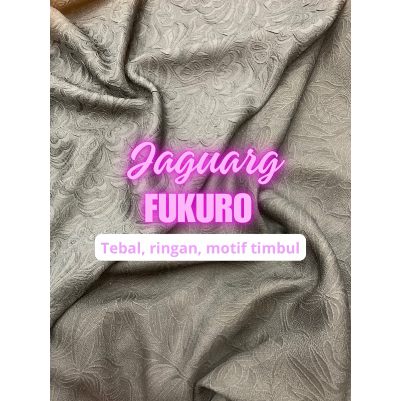 Jaguard Fukuro / Kain Abaya / Kain Atasan / Kain Polyester / Kain Motif Timbul