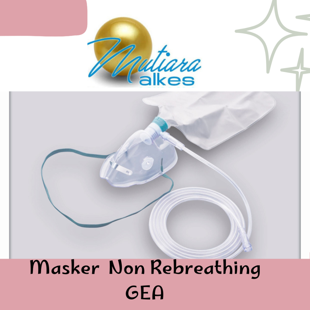 (MUTIARA ALKES) GEA Masker Oksigen Non Rebreathing Dewasa Anak Bayi - Oxygen Mask NRM