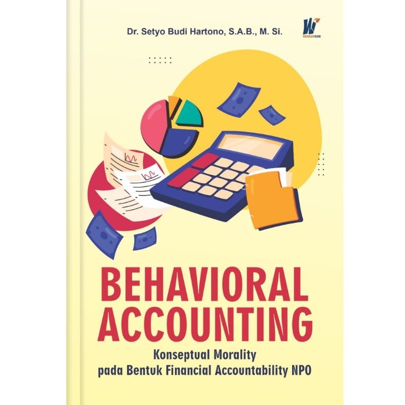 BEHAVIORAL ACCOUNTING Konseptual Morality pada Bentuk Financial Accountability NPO