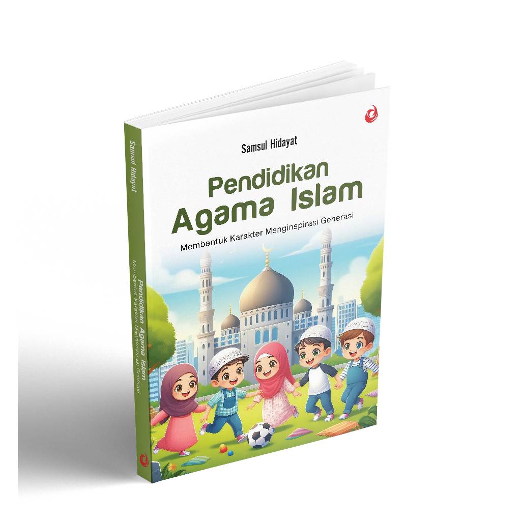 Phoenix Publisher - Pendidikan Agama Islam : Membentuk Karakter - Samsul Hidayat