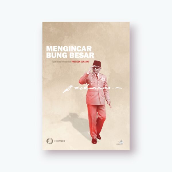 buku original Mengincar Bung Besar tujuh upaya pembunuhan presiden sukarno