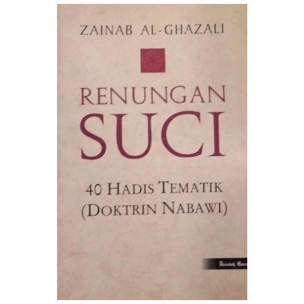 Renungan Suci 40 Hadis Tematik - Zainab Al Ghazali - NR