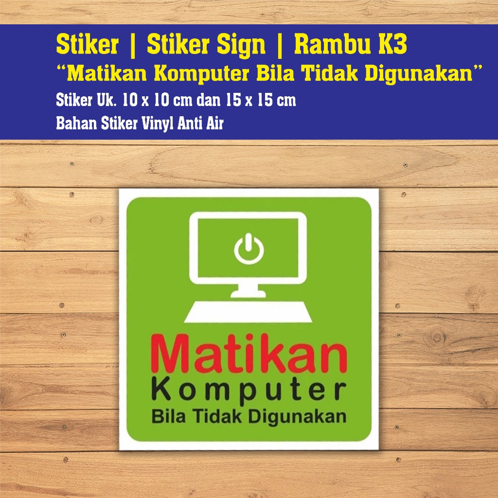 

STIKER VINYL MATIKAN KOMPUTER BILA TIDAK DIGUNAKAN Uk. 15 x 15 CM SIGN RAMBU K3