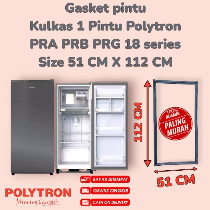 GASKET KARET KULKAS 1 PINTU POLYTRON TIPE PRA PRB PRG PRO 18 SIZE 51CM X 112CM SUDAH TERDAPAT MAGNET
