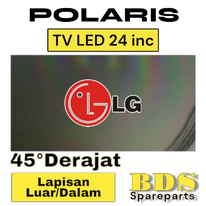 POLARIS TV LED LG 24 INC 45 DERAJAT LAPISAN BAGIAN LUAR ATAU DALAM TV LCD POLARISER POLARIZER TV LG